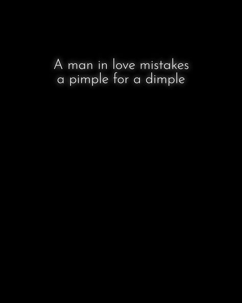 Pimples Quotes, Funny Ideas, Man In Love, Funny, Quotes, Quick Saves