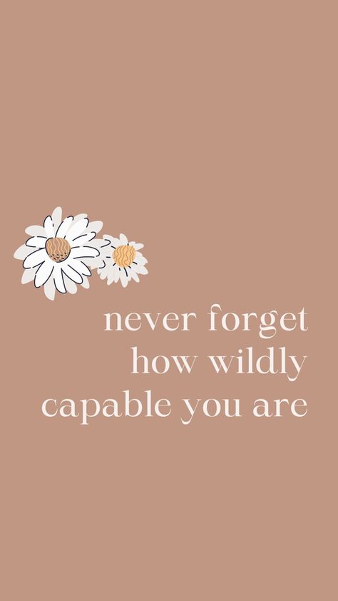 Never Forget How Wildly Capable You Are, You Are Capable, You Are Capable Quotes, Capable Quotes, Love Yourself First Quotes, Tattoo 2023, Feed Layout, Instagram Feed Layout, You Are Smart