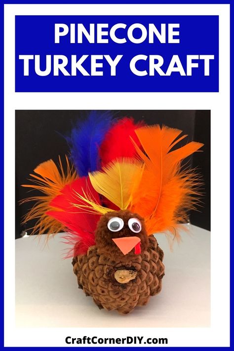 Pinecone Turkey: Easy Thanksgiving Kids Craft | Craft Corner DIY Craft With Feathers, Thanksgiving Kids Craft, Pinecone Turkey, Thanksgiving Arts And Crafts, Turkey Easy, Easy Craft For Kids, Pinecone Crafts Kids, Fun Thanksgiving Crafts, Thanksgiving Crafts Preschool