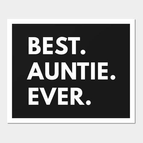 "Best. Auntie. Ever." Fun shirt for the aunts to wear. Perfect as a gift. -- Choose from our vast selection of art prints and posters to match with your desired size to make the perfect print or poster. Pick your favorite: Movies, TV Shows, Art, and so much more! Available in mini, small, medium, large, and extra-large depending on the design. For men, women, and children. Perfect for decoration. Best Auntie Ever, Fun Shirt, Cool Shirts, Extra Large, Favorite Movies, Tv Shows, Art Print, For Men, Art Prints