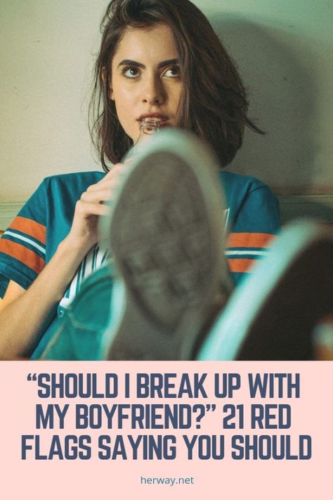 “Should I Break Up With My Boyfriend?” 21 Red Flags Saying You Should When To Break Up, Positive Breakup Quotes, Reasons To Break Up, Cheating Boyfriend, Relationship Red Flags, Breaking Up With Someone, Emotionally Unstable, With My Boyfriend, Dating Divas