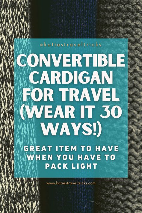 Versatile Travel Outfits, Layering Outfits For Travel, Multiway Clothing, Travel Light Outfits, Fall Travel Wardrobe, Convertible Cardigan, Travel Cardigan, Clothes Capsule Wardrobe, Travel Tricks