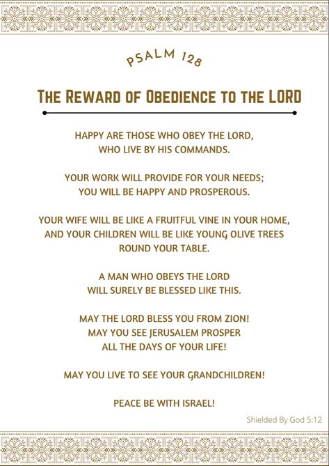 #Psalm128 #RewardofObedience #Commands #Lord’Blessing #PathofLife #Joy #Flourishing #God’sPresence #RightHand #GodCaresforYou #IAmBlessed #Shepherd #IamSatisfied #GodmyProvider #God’sBlessing #God’sLove #Hope #God’sLove #ObediencetoGod #ShieldedbyGod #BibleVerse #BibleQuote #BibleScriptures #God’sWord #ScriptureArt Psalm 128, I Am Blessed, Life Path, Scripture Art, Bible Scriptures, Word Of God, Bible Quotes, Psalms, Bible Verses