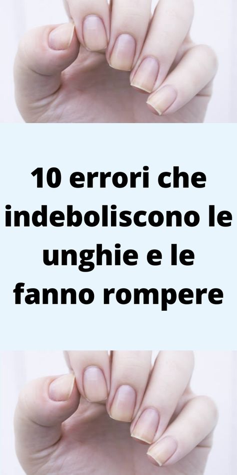 10 errori che indeboliscono le unghie e le fanno rompere Manicure, Diet, Nails, Quick Saves, Design