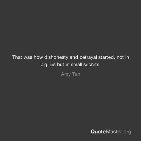 That was how dishonesty and betrayal started, not in big lies but in small secrets. Quotes About Secrets And Lies Betrayal, Quotes About Dishonesty, Lies And Secrets Quotes, Small Lies Quotes, Quotes About Secrets And Lies, Dishonesty Quotes Relationships, Lies Quotes Relationship, Relationship Lies Quotes, Dishonesty Quotes