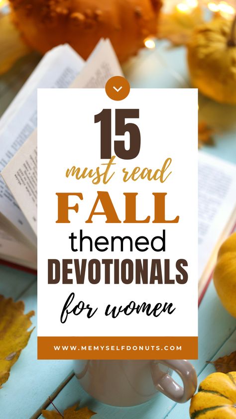 15 Fall Themed Devotional Books For Women | Fall Themed Devotional  | Thanksgiving Bible Devotions Autumn Bible Study, Women’s Devotional Topics, September Devotional, Fall Devotionals For Women, Thanksgiving Devotions For Women, Womens Devotionals, Devotional Books For Women, Fall Bible Study, Teacher Devotions