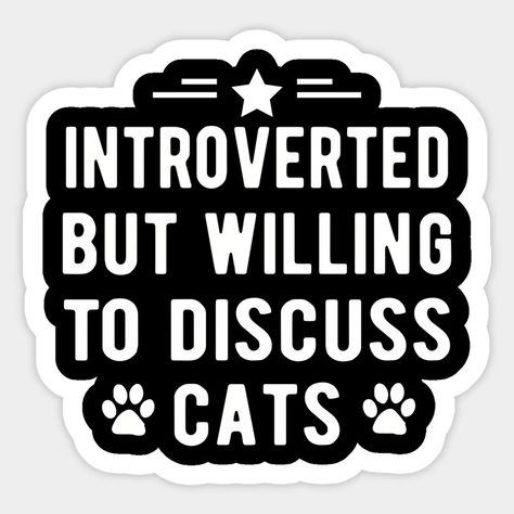 This design features a humorous message "Introverted but willing to discuss cats" perfect for cat lovers who can relate to being introverted. Great for starting conversations about feline friends. -- Choose from our vast selection of stickers to match with your favorite design to make the perfect customized sticker/decal. Perfect to put on water bottles, laptops, hard hats, and car windows. Everything from favorite TV show stickers to funny stickers. For men, women, boys, and girls. Starting Conversations, Introverted But Willing To Discuss, How To Start Conversations, Introverted, Hard Hats, Car Windows, Funny Stickers, Custom Stickers, Favorite Tv Shows