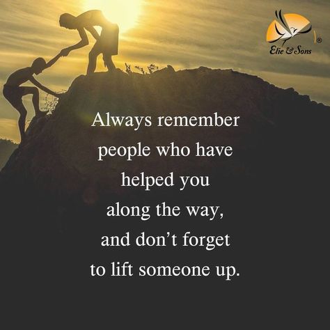 Always remember people who have helped you along the way and do not forget to lift someone up! 😇 Warm greetings from Elie and Sons Funeral on this Monday and have a wonderful week 👍 #mondaymotivation Remember Who Helped You Quotes, Never Forget The People Who Helped You, Don't Forget The People Who Helped You, Bob Proctor Quotes, Have A Wonderful Week, Bob Proctor, Love Bites, Pinterest Ideas, Always Remember