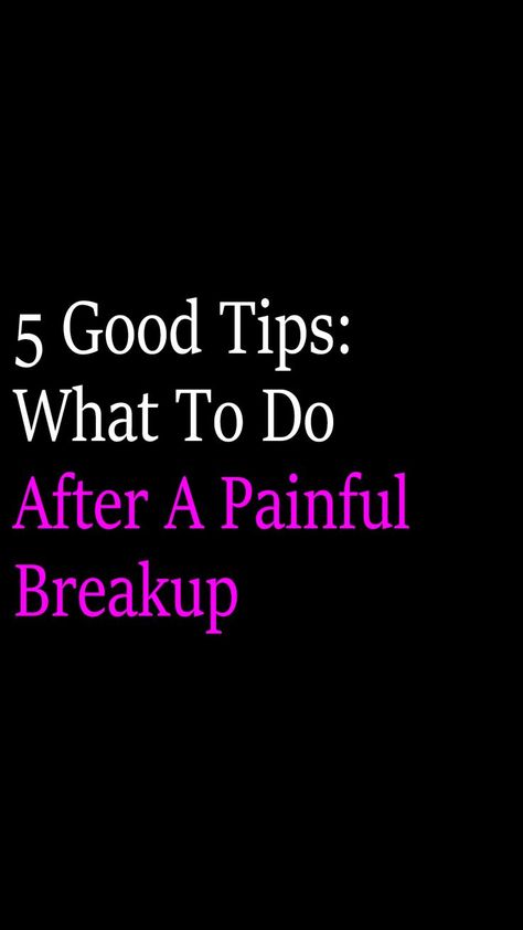 5 Good Tips: What To Do After A Painful Breakup After A Breakup, After Break Up, Love Advice, Dating Tips, Relationship Advice, Make Your