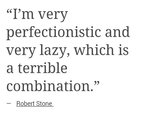 Perfectionist & lazy Being Perfectionist Quotes, Lazy Perfectionist, Perfectionist Quotes, Only Child Syndrome, Mine Quotes, Oc Board, The Grudge, Academic Validation, Porcelain Doll