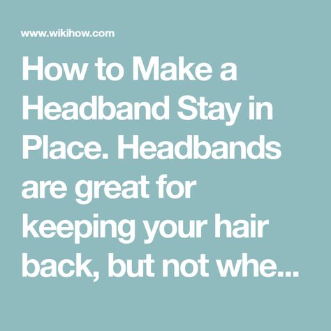 How To Make A Headband Stay In Place, How To Keep Headbands In Place, How To Keep Headbands From Slipping, Make A Headband, How To Wear Headbands, Fall Forward, Headband Outfit, How To Make Headbands, Ribbon Headbands