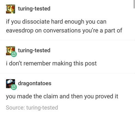 Dissociation, Funny Tumblr Posts, A Silent Voice, What’s Going On, Text Posts, Funny Pics, Tumblr Posts, Tumblr Funny, Funny Things