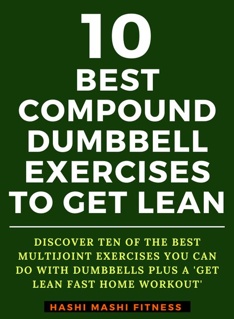 Compound Dumbbell Exercises, Get Lean Fast, Lean Body Workouts, Full Body Fat Burning Workout, Total Body Workout Plan, Dumbbell Workout Plan, Best Dumbbell Exercises, Dumbbell Only Workout, Best Full Body Workout