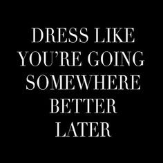 Dress well. /thecoveteur/                                                       … Fina Ord, Fashion Quotes, Inspirational Quotes Motivation, The Words, Great Quotes, Beautiful Words, Inspirational Words, Cool Words, Words Quotes