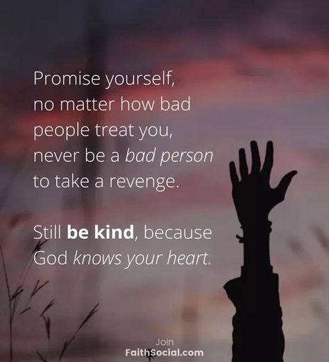 Promise yourself, no matter how bad people treat you, never be a bad person to take a revenge. Still be kind, because God knows your heart. God Knows Your Heart, Verses About Forgiveness, Bible Verses About Forgiveness, Message Of The Day, Good Heart Quotes, Promise Yourself, Bad Words Quotes, Bad Quotes, Bad People