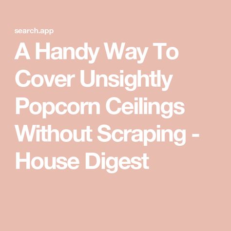 A Handy Way To Cover Unsightly Popcorn Ceilings Without Scraping - House Digest How To Cover Popcorn Ceiling, Popcorn Ceiling Makeover, Skim Coating, Covering Popcorn Ceiling, Removing Popcorn Ceiling, Decorative Ceiling Tile, Popcorn Ceiling, Drywall Screws, Exclusive Home