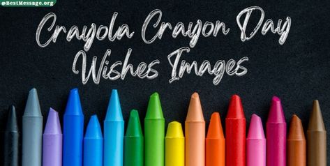 Crayola Crayon Day Sayings For Friends, Crayon Days, Quotes Messages, Crayola Crayons, Captions For Instagram, Wishes Messages, Wishes Images, Day Quotes, Day Wishes