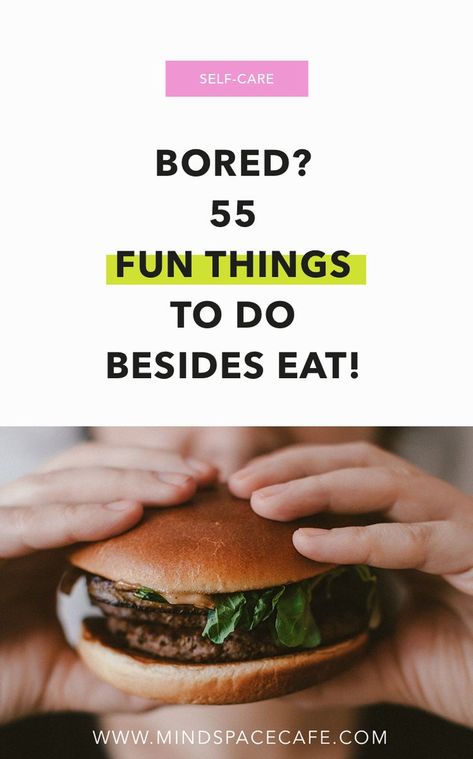 What to do when bored? Eating is not the answer! Here are some fun things to do instead of eating. What To Do Instead Of Eating, Things To Do Instead Of Eating, Bored Eating, What To Do Outside, What To Do When Bored, Eating Food, I Want To Eat, How To Slim Down, Healthy Lunch