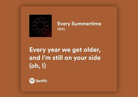 Every Summertime Niki Spotify, Every Summertime Niki, Niki Lyrics, Every Summertime, Diy Gifts For Her, Lyrics Aesthetic, Spotify Lyrics, Always And Forever, Getting Old