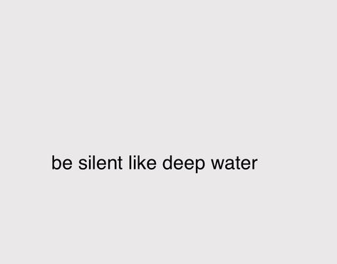 Deep Water Quotes, Water Quotes, Be Silent, Still I Rise, Atticus, Deep Water, Alchemy, Quotes, Water