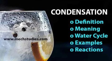 Let’s try to understand the definition of condensation. The natural phenomenon in which vapors turn back into liquid is known as condensation, which is contrary to the process of evaporation. Similarly, it can also be defined as the reaction in which water loss occurs, combining two water molecules. Additionally, it is also described as a mechanism that results in heat loss from a system due to vapor conversion into liquid. Peptide Bond, Fast Motion, Reduce Gas, Boiling Point, Water Molecule, Water Cycle, Dew Drops, Heat Exchanger, Water Droplets