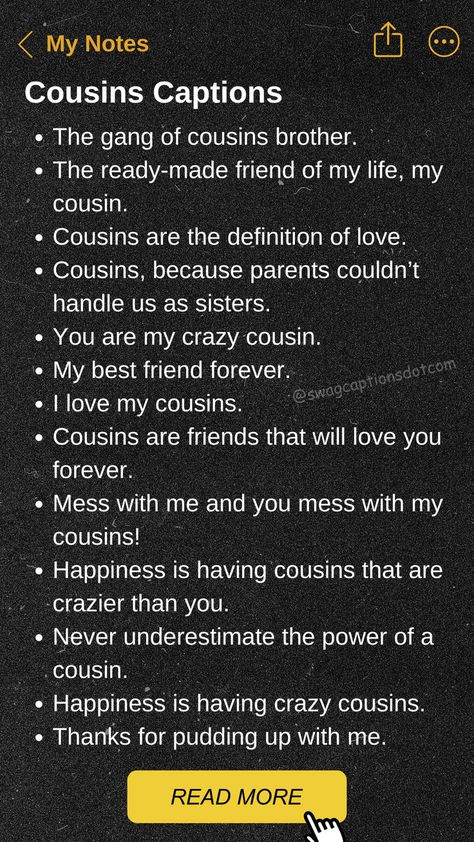 Discover the perfect words to celebrate your family bonds with our collection of heartfelt Instagram captions about cousins. Whether you're sharing cherished memories, special moments, or simply expressing your love, these captions are designed to capture the essence of your relationship. From nostalgic throwbacks to playful updates, these heartfelt Instagram captions about cousins will add a personal touch to your posts. Caption For Cousins Pictures, Girl Cousin Quotes, Quotes For Cousins, Cute Cousin Quotes, Family Captions, One Word Caption, Crazy Cousins, Beach Captions, Best Cousin