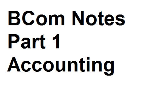 BCom Notes Part 1 Accounting Bcom Accounting, Accounting And Finance, Accounting, Finance