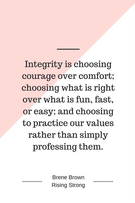 Seriously...integrity is everything. Without it you stay in a life hidden in the shadows of falsehoods Vulnerability Quotes, People Change Quotes, Integrity Quotes, Morals Quotes, Brown Quotes, Rising Strong, Brene Brown Quotes, Servant Leadership, Leader In Me