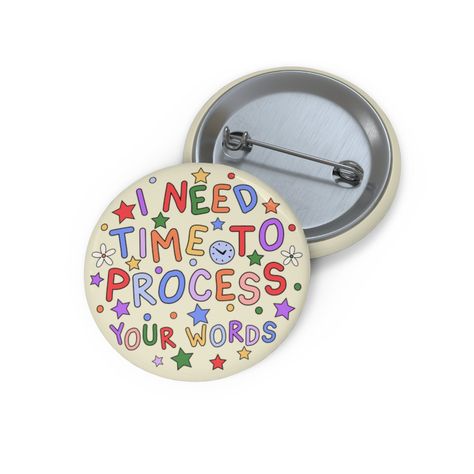 I Need Time, Ita Bags, Craft Festival, Punk Pins, Processing Disorder, Be Patient With Me, Pin Button, Create Awareness, Funky Jewelry