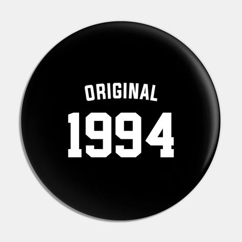 Original 1994 Birthday Gift - 1994 Birthday Gift - Pin | TeePublic 1994 Birthday, Rip 20s, 1984 Birthday, Pins And Buttons, Birthday Gift, Birthday Gifts, The Originals, Birthday, Pins