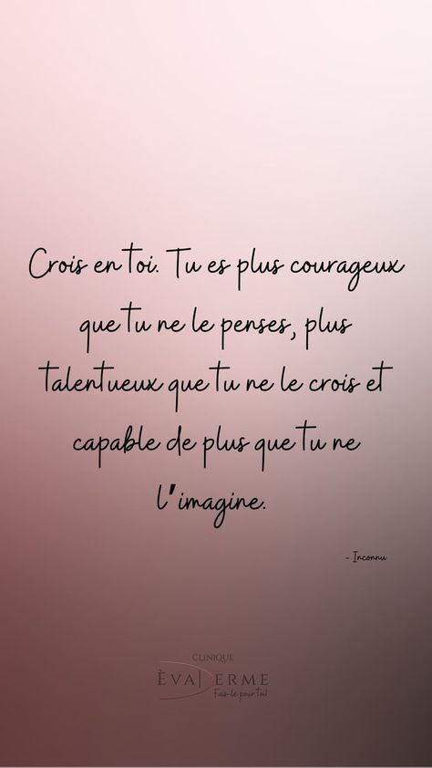 Crois en toi. Tu es plus courageux que tu ne le penses, plus talentueux que tu ne le crois et capable de plus que tu ne l’imagine. Message Positif, Positive Mantras, Quote Citation, Motivation Board, French Quotes, Learn French, Positive Attitude, Thoughts Quotes, Morning Quotes