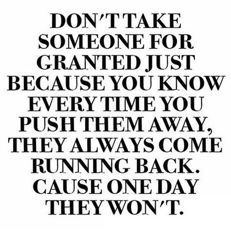 Dont Take Family For Granted, Taking Granted Quotes, Taken For Granted Quotes, Unappreciated Quotes, Granted Quotes, Relationship Advice Quotes, Instagram Graphics, Morning Greetings Quotes, Realest Quotes