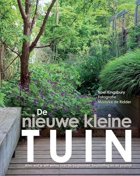 De nieuwe kleine tuin | Noël Kingsbury | Tuinieren | 9789462502680 | Standaard Boekhandel Small Garden Inspiration, Piet Oudolf, Viborg, City Garden, Simple Green, Garden Of Eden, Small Garden, Garden Planning, Garden Inspiration