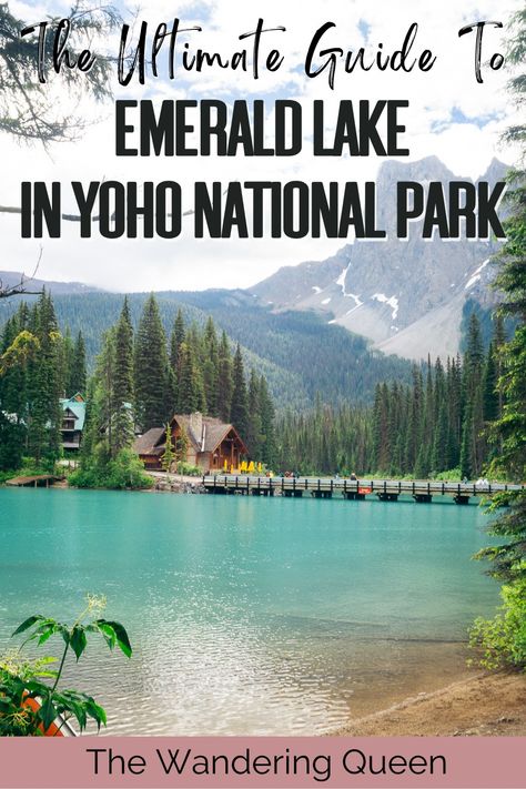 Emerald Lake in Yoho National Park | The Ultimate Guide 2024 - The Wandering Queen Emerald Lake Canada, Yoho National Park, Canada Destinations, Moraine Lake, Lake Lodge, Emerald Lake, Natural Bridge, Photography Guide, Lake Louise