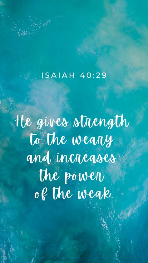 He give strength to the weary and increases the power of the weak. Isaiah 40:29 #underdogs #underdog #bibleverse #strength #power #Isaiah #crosslifeindy #phonewallpaper #background Isaiah 40 29 Wallpaper, Isaiah 40 29, He Gives Strength To The Weary, Isaiah 30:20-21, Isaiah 35:4 Be Strong, Isaiah 40:29-31, Isiah 41:10 Quote, Isaiah 40:25-26, Bible Verse Isaiah 60:22