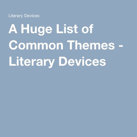 A Huge List of Common Themes - Literary Devices Onomatopoeia Examples, Themes In Literature, Innocence Lost, Beauty Movie, Theme List, Literary Themes, Literary Devices, Authors Purpose, Physical Beauty