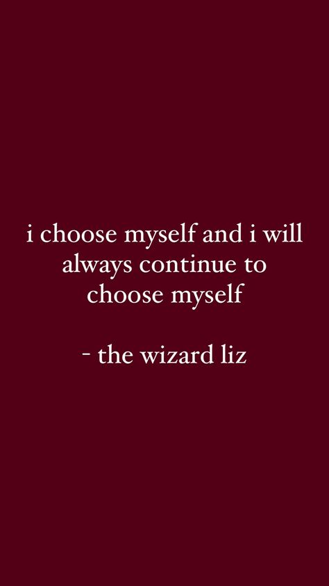 Thewizardliz Journal, Liz Sayings, Thewizardliz Aesthetic, I Choose Myself, Thewizardliz Quotes, Liz Quotes, The Wizard Liz, Red Quotes, Now Quotes