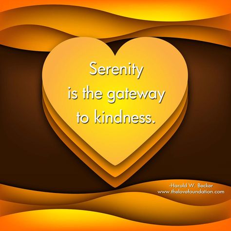 Serenity is the gateway to kindness.-Harold W. Becker #unconditionallove One Line Quotes, Lines Quotes, True Friends, Unconditional Love, Gratitude, Inspirational Quotes, Quotes