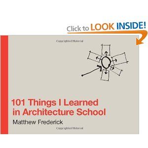 101 Things I Learned in Architecture School by Matthew Frederick Architecture School, Architecture Books, Study Architecture, Things I Learned, Book Wall, Reading Material, Amazon Book Store, School Architecture, Book Store