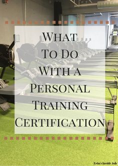 What To Do With a Personal Training Certification - Erin's Inside Job Personal Training Tips, Become A Personal Trainer, How To Become A Personal Trainer, Online Personal Training Business, Gym Instructor, Personal Training Certification, Personal Trainer Business, Ace Fitness, Private Gym