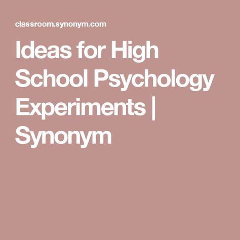 Ideas for High School Psychology Experiments | Synonym Social Experiment Ideas, Intj Mind, High School Psychology, Psychology Experiments, Teaching Psychology, History Of Psychology, Ap Psych, Ap Psychology, Brain Based Learning