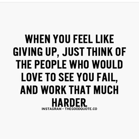 When you feel like giving up just think of the people who would love to see you fail and work that much harder. Prove Them Wrong Quotes, Wrong Quote, Inspirational Sports Quotes, Prove Them Wrong, Positive Motivational Quotes, Strong Mind Quotes, Hard Work Quotes, Study Quotes, Philosophical Quotes