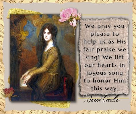 ”We pray you please to help us as His fair praise we sing! We lift our hearts in joyous song to honor Him this way.”-St. Cecilia St Cecilia Quotes, St Cecilia, St Cecelia, Saint Quotes Catholic, Saint Quotes, Singing, Songs