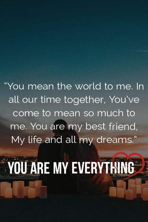 You Are The Best Part Of My Life, You Mean Everything To Me, You Mean So Much To Me, You Are Everything To Me, You Are My World Quotes, You Mean The World To Me Quotes, You Are My Everything Quotes, When Quotes, Quotes For Relationships