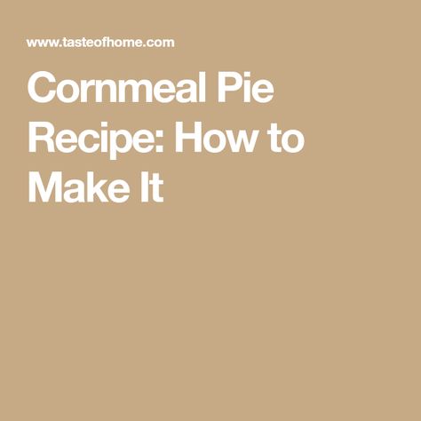 Cornmeal Pie Recipe: How to Make It Cornmeal Pie Recipes, Cornmeal Pie, One Pie, Milk Syrup, Pie Server, Vanilla Whipped Cream, Pastry Shells, Left Over, Pie Recipe