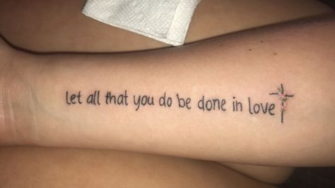 New tattoo  "Let all that you do be done in love" 1 Corinthians 16:14 Let All That You Do Be Done In Love Tat, Love Them Anyway Tattoo, Corinthians 16:14 Tattoo, Do All Things With Love Tattoo, Do Everything In Love Tattoo, Tattoo Future, Love Yourself Tattoo, Brownie Recipes Healthy, 7 Tattoo