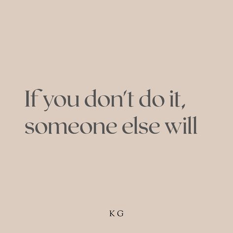 If you don't do it,someone else will. #motivation #doitnow If You Dont Someone Else Will Quotes, If You Don't Do It Someone Else Will, If It Drains You Its Not For You, Someone Else Will Quotes, If You Don’t Someone Else Will, If He Won’t Someone Else Will Quote, If You Want It Work For It, First Time Quotes, Yolo Quote