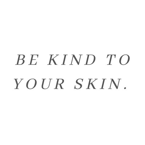 Beautiful Skin Quotes, Love Your Skin Quotes, Be Soft Quote, Acne Positive, Mayfair Witches, Skin Quotes, Skins Quotes, Beauty Skin Quotes, Spa Marketing