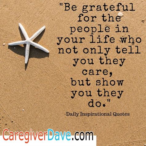 "Be grateful for the people in your life who not only tell you they care, but show you they do." #CaregiverDave #CaregiverSpeakers  #Caregiving #Caregivers #CaregiverQuote www.CaregiversDave.com Caring For People Who Dont Care For You, Thankful For People Who Care Quotes, Grateful For People Who Care, Take Care Of People Who Take Care Of You, Be Grateful For The People In Your Life, To Care For Those Who Once Cared For Us, Givers Quotes, You Can’t Force Someone To Care, Caregiver Quotes