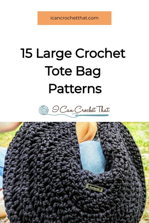 15 large crochet tote bag patterns from "I Can Crochet That" on a white background. Crocheted Tote Bags Free Pattern, Easy Crochet Tote Bag Free Pattern, Large Crochet Bag, Tote Bag Patterns, Crochet Tote Pattern, Tunisian Crochet Patterns, Oversized Bag, Crochet Tote Bag, Crochet Tote